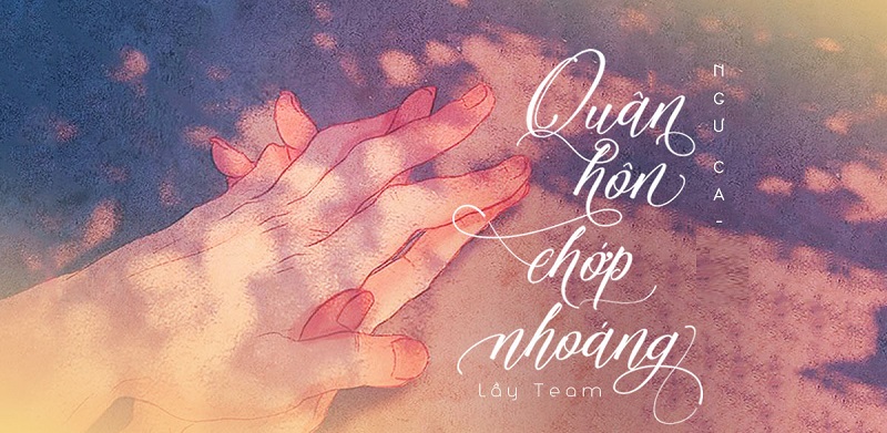 Quân hôn chớp nhoáng - ngôn tình cưới trước yêu sau HE hoàn