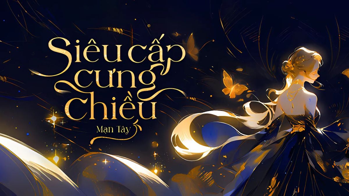 Siêu cấp cưng chiều - truyện ngôn tình tổng tài sủng vợ hay